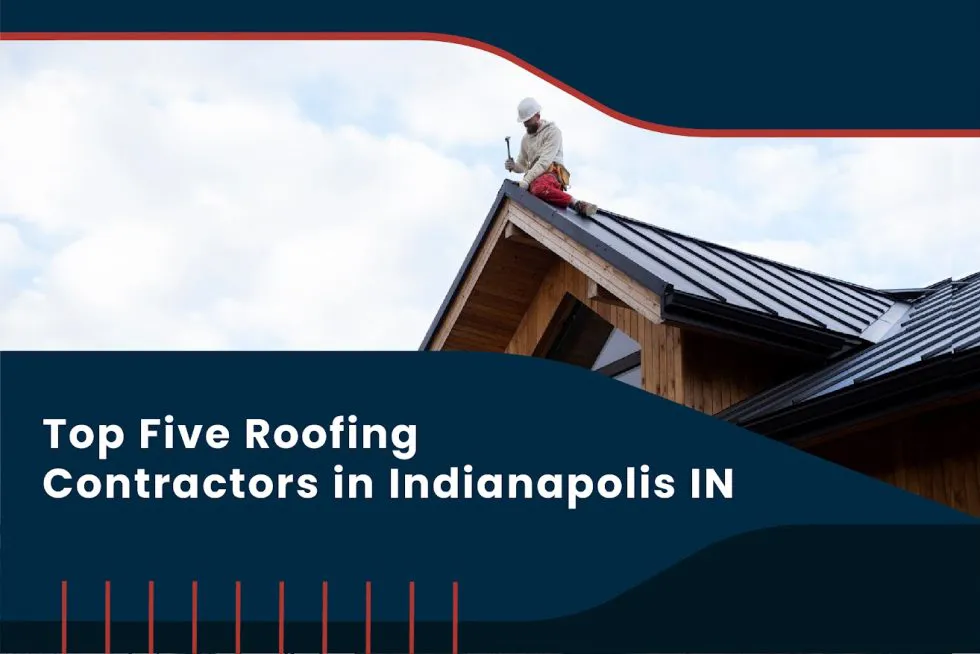 Top Five Roofing Contractors in Indianapolis IN